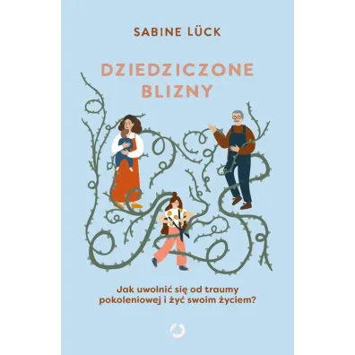 Dziedziczone blizny. Jak uwolni� si� od traumy pokoleniowej i �y� swoim �yciem?