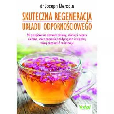 Skuteczna regeneracja uk�adu odporno�ciowego - Joseph Mercola