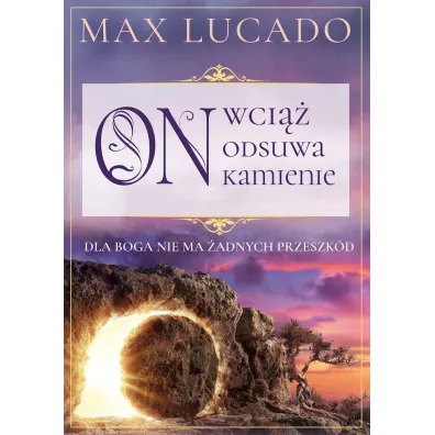 On wci�� odsuwa kamienie - Max Lucado