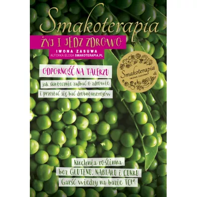 Smakoterapia. �yj i jedz zdrowo. Odporno�� na talerzu - Iwona Zasuwa
