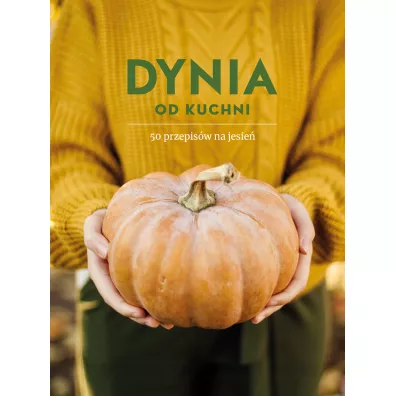 Dynia od kuchni. 50 przepisw na jesie