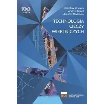 Technologia cieczy wiertniczych - Stanis�aw Stryczek, Andrzej Gonet, Miros�aw  Rzyczniak