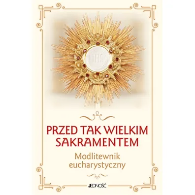 Przed tak wielkim Sakramentem