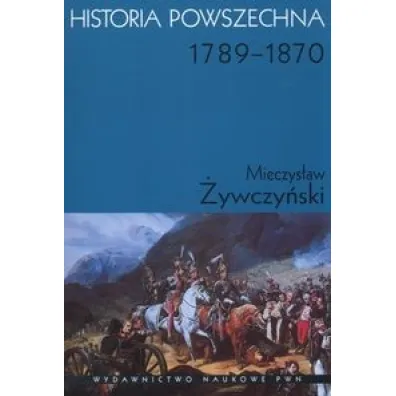Historia powszechna. 1789-1870 - Mieczys�aw �ywczy�ski