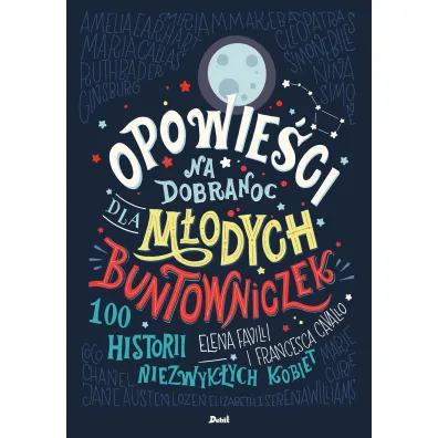 100 historii niezwyk�ych kobiet. Opowie�ci na dobranoc dla m�odych buntowniczek. Tom 1 - Elena Favilli, Francesca Cavallo