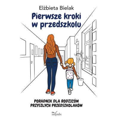 Pierwsze kroki w przedszkolu Poradnik dla rodzic�w przysz�ych przedszkolak�w - El�bieta  Bielak