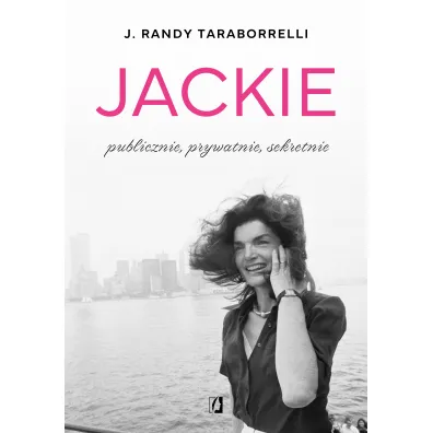 Jackie: publicznie, prywatnie, sekretnie - Randy J Taraborrelli