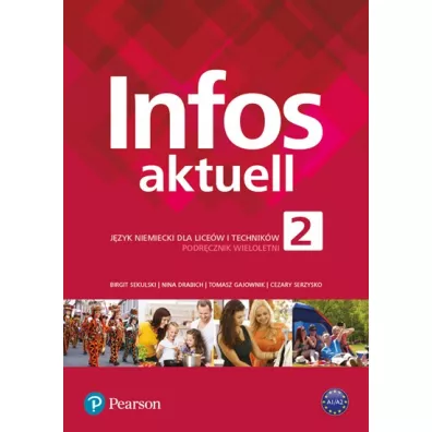 Infos Aktuell 2. J�zyk niemiecki. Podr�cznik + kod. Liceum, technikum (Interaktywny podr�cznik) - Cezary Serzysko, Nina Drabich, Tomasz Gajownik, Birgit Sekulski