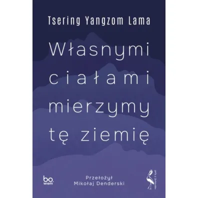 W�asnymi cia�ami mierzymy t� ziemi� - Tsering Yangzom Lama