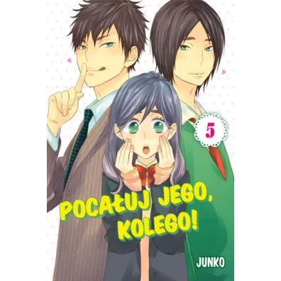 Poca�uj Jego, Kolego! Tom 5 - Junko Hirota