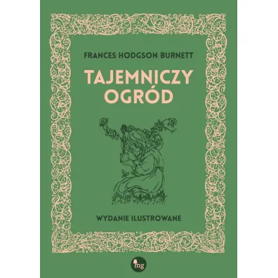 Tajemniczy ogr�d. Wydanie ilustrowane - Frances Hodgson Burnett