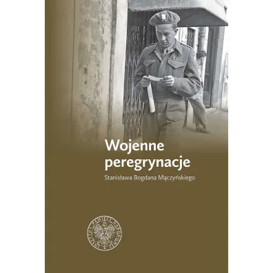 Wojenne peregrynacje Stanis�awa Bogdana M�czy�skiego