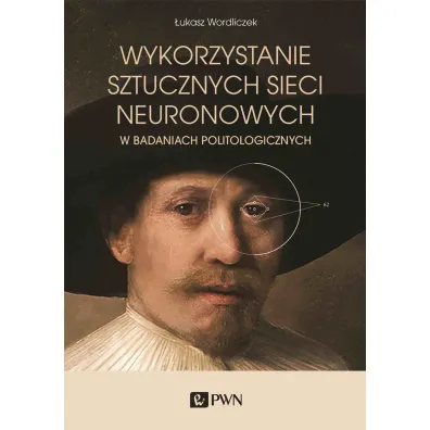 Wykorzystanie sztucznych sieci neuronowych w badaniach politologicznych - �ukasz Wordliczek