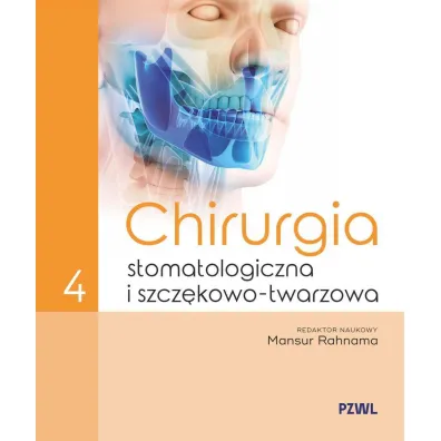 Chirurgia stomatologiczna i szcz�kowo-twarzowa. Tom 4 - Mansur Rahnama