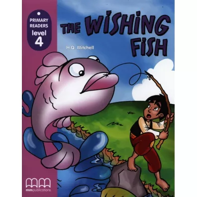 The Wishing Fish with Audio CD/CD-ROM. Primary Readers. Level 4 - H. Q. Mitchell