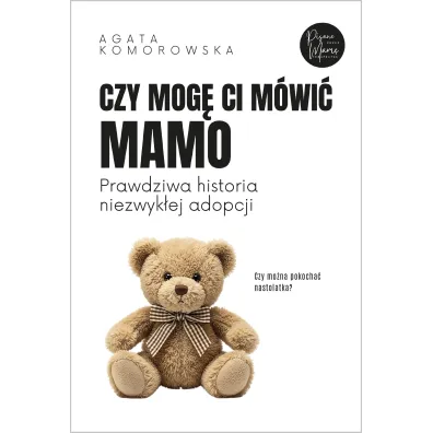 Czy mog� ci m�wi� mamo - Agata Komorowska