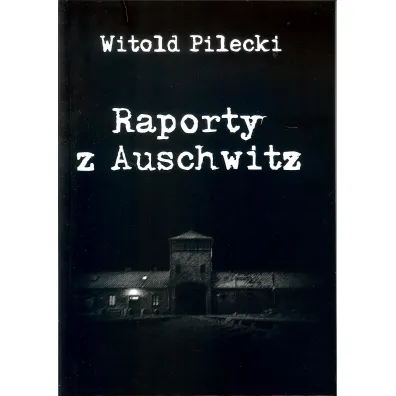 Raporty z Auschwitz - Witold Pilecki