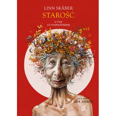 Staro��. O tym, co najwa�niejsze - Linn Skaber