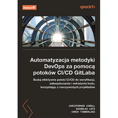Automatyzacja metodyki DevOps za pomoc� potok�w CI/CD GitLaba - Chris  Timberlake, Christopher  Cowell, Nicholas  Lotz