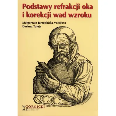 Podstawy refrakcji oka i korekcji wad wzroku - Ma�gorzata Jarz�bi�ska-Vecerowa, Dariusz Tuleja