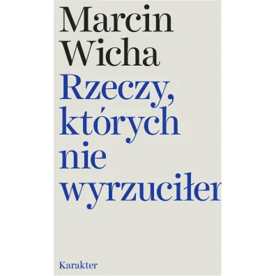 Rzeczy, kt�rych nie wyrzuci�em - Marcin Wicha