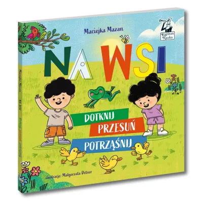 Na wsi. Dotknij, przesu�, potrz��nij. Kapitan Nauka