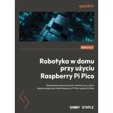 Robotyka w domu przy u�yciu Raspberry Pi Pico - Danny  Staple