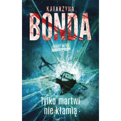 Tylko martwi nie k�ami�. Hubert Meyer. Tom 2 - Katarzyna Bonda