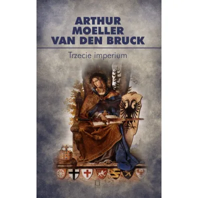 Trzecie imperium - Arthur Moeller van den Bruck