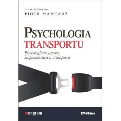 Psychologia transportu. Psychologiczne aspekty bezpiecze�stwa w transporcie - Piotr Mamcarz