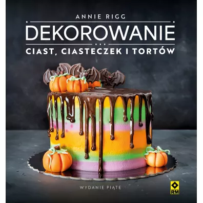 Dekorowanie ciast, ciasteczek i tort�w - Annie Rigg
