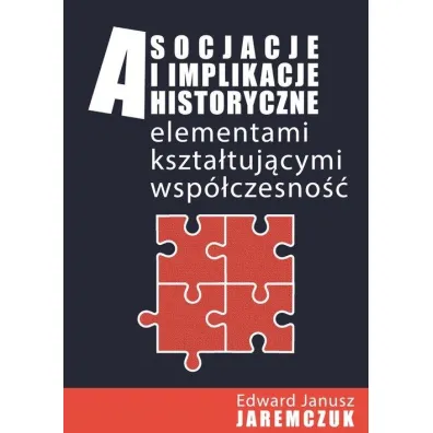 Asocjacje i implikacje historyczne - Edward Janusz Jaremczuk