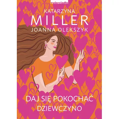 Daj si pokocha dziewczyno - Joanna Olekszyk, Katarzyna Miller