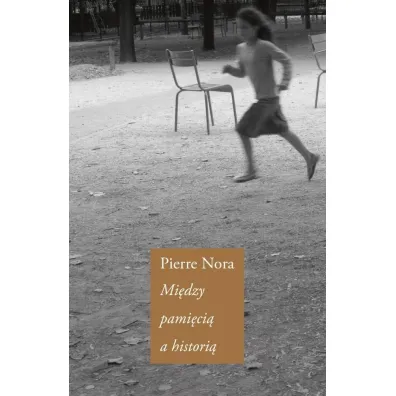 Mi�dzy pami�ci� a histori� - Nora  Pierre
