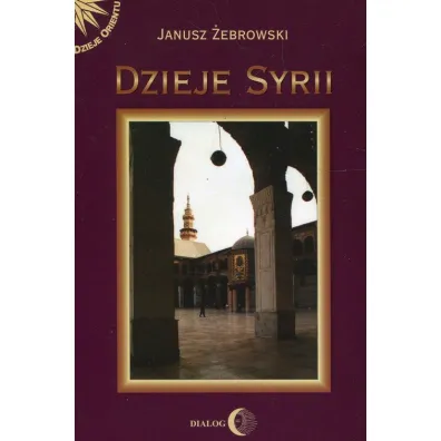 Dzieje Syrii od czas�w najdawniejszych do wsp�czesno�ci - Janusz �ebrowski