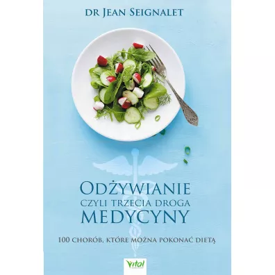 Odywianie, czyli trzecia medycyna - Jean Seignalet