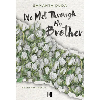 We Met Through My Brother. Seria Silent Promises. Tom 1 - Samanta Duda
