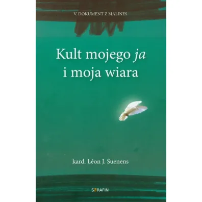Kult mojego ja i moja wiara - Leon Joseph Suenens