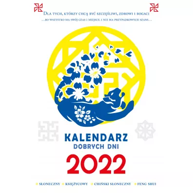 Kalendarz dobrych dni 2022. S�oneczny, ksi�ycowy, chi�ski s�oneczny, Feng Shui