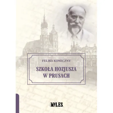 Szko�a Hozjusza w Prusach - Feliks Koneczny