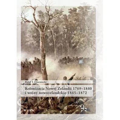 Kolonizacja Nowej Zelandii 1769-1840 - Rafa� T Czarniecki