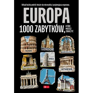 Europa. 1000 zabytk�w, kt�re musisz zobaczy�