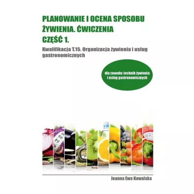 Planowanie i ocena sposobu �ywienia �wiczenia cz.1 - Joanna Ewa Kowalska