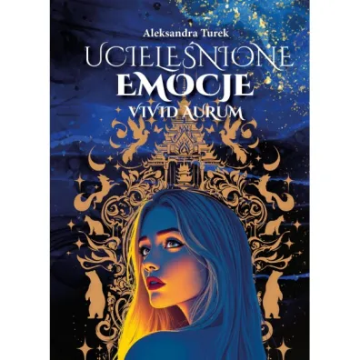 Uciele�nione emocje. Vivid Aurum. Tom 1 - Aleksandra  Turek