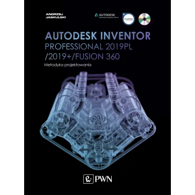 Autodesk Inventor Professional 2019PL /2019+ /Fusion 360. Metodyka projektowania - Andrzej Jaskulski