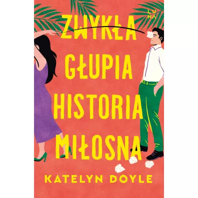 Zwyk�a g�upia historia mi�osna - Katelyn Doyle