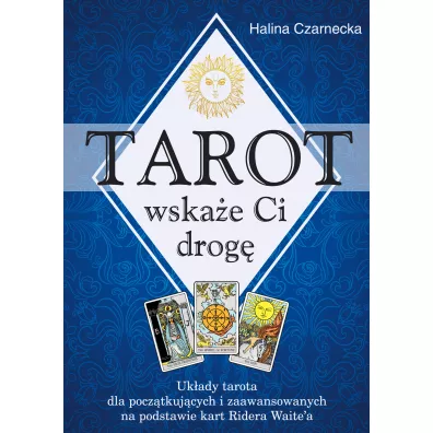 Tarot wska�e Ci drog� - Halina Czarnecka