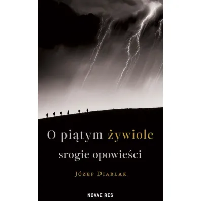 O pi�tym �ywiole srogie opowie�ci - J�zef  Diablak