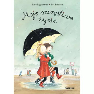 Moje szczliwe ycie - Rose Lagercrantz