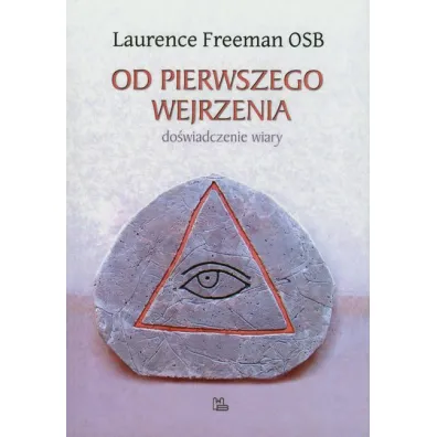 Od pierwszego wejrzenia. Do�wiadczenie wiary - Freeman Laurence